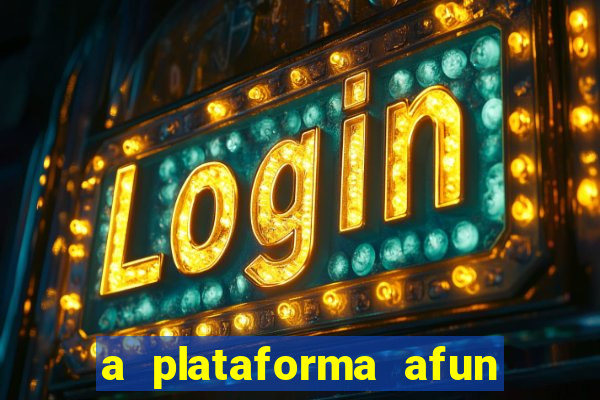 a plataforma afun paga mesmo